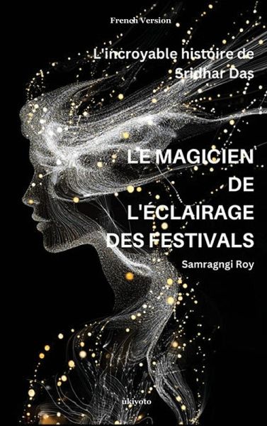 LE MAGICIEN DE L'ÉCLAIRAGE DES FESTIVALS LE MAGICIEN DE L'ÉCLAIRAGE DES FESTIVALS