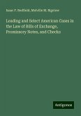 Leading and Select American Cases in the Law of Bills of Exchange, Promissory Notes, and Checks