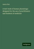 A text-book of human physiology: designed for the use of practitioners and students of medicine A text-book of human physiology: designed for the use of practitioners and students of medicine