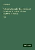Testimony taken by the Joint Select Committee to Inquire into the Condition of Affairs Testimony taken by the Joint Select Committee to Inquire into the Condition of Affairs