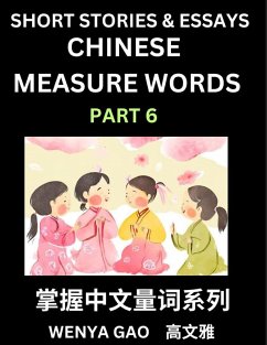 Chinese Measure Words (Part 6)- Learn Chinese Language and Culture by Reading Stories Made of Chinese Liangci Quantifiers, Simple & Easy Mandarin Chinese Lessons for Beginners - Gao, Wenya