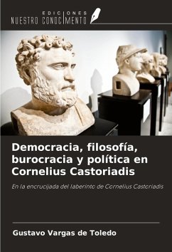 Cover Democracia, filosofía, burocracia y política en Cornelius Castoriadis