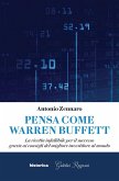 Pensa come Warren Buffett. La ricetta infallibile per il successo grazie ai consigli del migliore investitore al mondo Pensa come Warren Buffett. La ricetta infallibile per il successo grazie ai consigli del migliore investitore al mondo