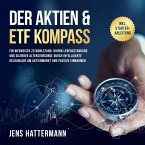 Der Aktien & ETF Kompass: Ein Wegweiser zu Wohlstand, hohem Lebensstandard und sicherer Altersvorsorge durch intelligente Geldanlage am Aktienmarkt und passive Einnahmen - inkl. Starter-Anleitung (MP3-Download)