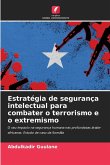 Estratégia de segurança intelectual para combater o terrorismo e o extremismo Estratégia de segurança intelectual para combater o terrorismo e o extremismo