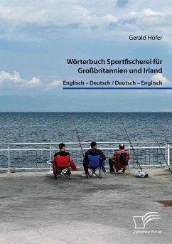 Wörterbuch Sportfischerei für Großbritannien und Irland. Englisch - Deutsch / Deutsch - Englisch - Höfer, Gerald