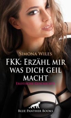 Cover FKK: Erzähl mir was dich geil macht   Erotische Geschichte + 1 weitere Geschichte
