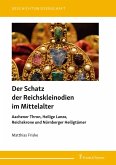 Der Schatz der Reichskleinodien im Mittelalter Der Schatz der Reichskleinodien im Mittelalter