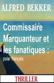 Commissaire Marquanteur et les fanatiques : polar français (eBook, ePUB)