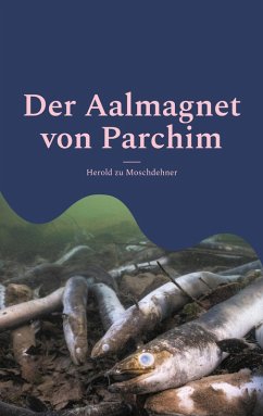 Der Aalmagnet von Parchim - Zu Moschdehner, Herold