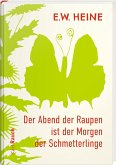 Der Abend der Raupen ist der Morgen der Schmetterlinge Der Abend der Raupen ist der Morgen der Schmetterlinge