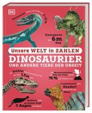Unsere Welt in Zahlen. Dinosaurier und andere Tiere der Urzeit Unsere Welt in Zahlen. Dinosaurier und andere Tiere der Urzeit