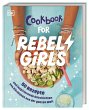 Rebel Girls - das Original. Cookbook... - Bild 1