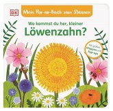 Mein Pop-up-Buch zum Staunen. Wo kommst du her, kleiner Löwenzahn? Mein Pop-up-Buch zum Staunen. Wo kommst du her, kleiner Löwenzahn?