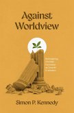 Against Worldview (eBook, ePUB) Against Worldview (eBook, ePUB)