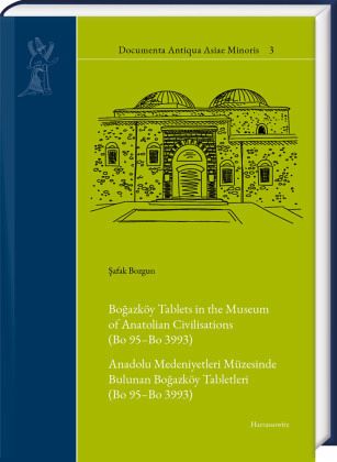 Bogazköy Tablets in the Museum of Anatolian Civilisations (Bo 95-Bo 3993)