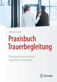 Praxisbuch Trauerbegleitung Praxisbuch Trauerbegleitung