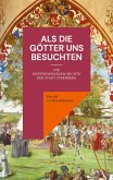 Als die Götter uns besuchten Als die Götter uns besuchten