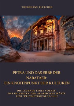 Petra und das Erbe der Nabatäer: Ein Knotenpunkt der Kulturen (eBook, ePUB) - Fletcher, Theophanu