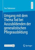 Umgang mit dem Thema Tod bei Auszubildenden der generalistischen Pflegeausbildung (eBook, PDF)