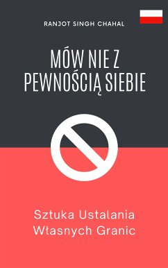 Mów Nie z Pewnością Siebie (eBook, ePUB) - Chahal, Ranjot Singh