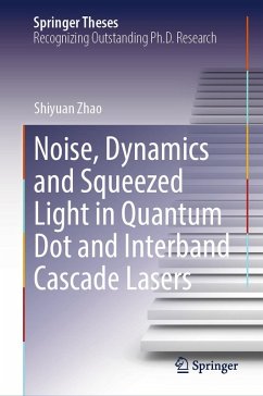 Noise, Dynamics and Squeezed Light in Quantum Dot and Interband Cascade Lasers (eBook, PDF) - Zhao, Shiyuan