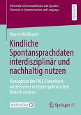 Kindliche Spontansprachdaten interdisziplinär und nachhaltig nutzen Kindliche Spontansprachdaten interdisziplinär und nachhaltig nutzen