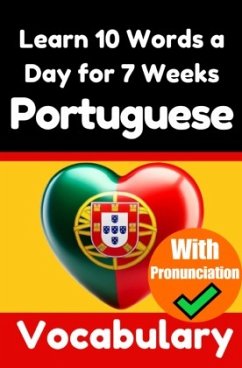 Portuguese Vocabulary Builder: Learn 10 Portuguese Words a Day for 7 Weeks   The Daily Portuguese Challenge - de Haan, Auke