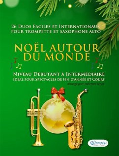 Cover Noël autour du monde - 26 Duos Faciles et Internationaux pour Trompette en Sib et Saxophone Alto en Mib (eBook, ePUB)