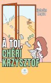 À toi, chéri Krzysztof (eBook, ePUB)