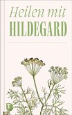 Heilen mit Hildegard Heilen mit Hildegard