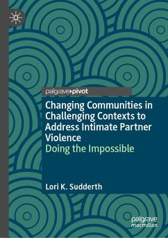 Changing Communities in Challenging Contexts to Address Intimate Partner Violence (eBook, PDF) - Sudderth, Lori K.