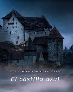 El castillo azul (traducido) (eBook, ePUB) - Maud Montgomery, Lucy