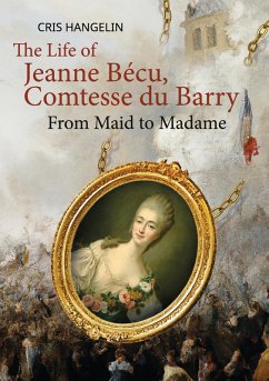 The Life of Jeanne Bécu, Comtesse du Barry (eBook, ePUB) - Hangelin, Cris