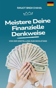 Meistere Deine Finanzielle Denkweise (eBook, ePUB) - Chahal, Ranjot Singh