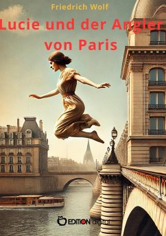 Lucie und der Angler von Paris (eBook, ePUB) - Wolf, Friedrich