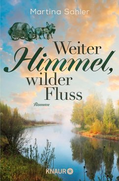 Weiter Himmel, wilder Fluss - Sahler, Martina