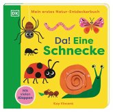 Mein erstes Natur-Entdeckerbuch. Da! Eine Schnecke Mein erstes Natur-Entdeckerbuch. Da! Eine Schnecke