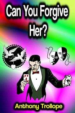 Can You Forgive Her? (eBook, ePUB) - Anthony Trollope