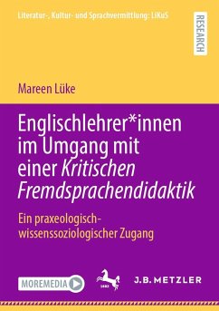 Englischlehrer*innen im Umgang mit einer Kritischen Fremdsprachendidaktik (eBook, PDF) - Lüke, Mareen