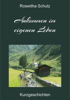Ankommen im eigenen Leben (eBook, ePUB) - Schulz, Roswitha