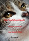 Die Waldhausmädels ,Tagebuchnotizen von Katze Lisbeth aus dem Leben mit ihrer Dosenöffnerin (eBook, ePUB) Die Waldhausmädels ,Tagebuchnotizen von Katze Lisbeth aus dem Leben mit ihrer Dosenöffnerin (eBook, ePUB)