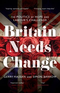 Britain Needs Change (eBook, ePUB) - Hassan, Gerry; Barrow, Simon