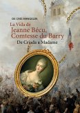 La Vida de Jeanne Bécu, Comtesse du Barry De Criada a Madame (eBook, ePUB)