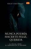 Nunca Podría Hacerte Feliz, Querida (eBook, ePUB)