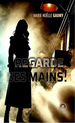 Regarde ses mains ! (eBook, ePUB) - Gaumy, Marie Noëlle