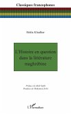 L¿Histoire en question dans la littérature maghrébine L¿Histoire en question dans la littérature maghrébine