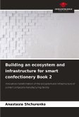 Building an ecosystem and infrastructure for smart confectionery Book 2