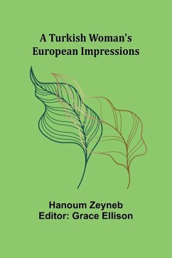 A Turkish Woman's European Impressions - Zeyneb, Hanoum