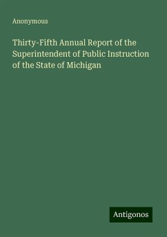 Thirty-Fifth Annual Report of the Superintendent of Public Instruction of the State of Michigan - Anonymous